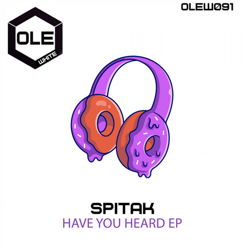 Spitak - Have You Heard EP [OLEW091]